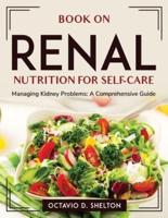 Book on Renal Nutrition for Self-Care: Managing Kidney Problems A Comprehensive Guide