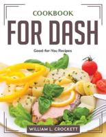 Cookbook for DASH: Good-for-You Recipes