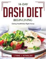 14-Day DASH Diet Begin Living and   Eating Healthfully Right Away