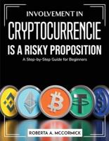 Involvement in Cryptocurrencies is a risky proposition: A Step-by-Step Guide for Beginners