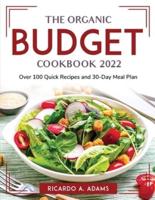 The Organic Budget Cookbook 2022:  Over 100 Quick Recipes and 30-Day Meal Plan