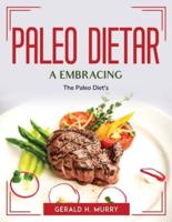 Paleo Dietar a Embracing: The Paleo Diet's