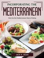 Incorporating the Mediterranean: Diet into the Mediterranean Style of Eating