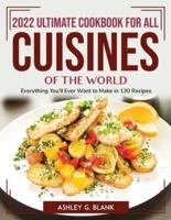 2022 Ultimate Cookbook for All Cuisines of the World