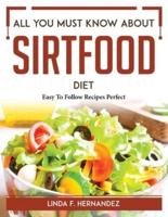 All You Must Know About Sirtfood Diet: Easy To Follow Recipes Perfect