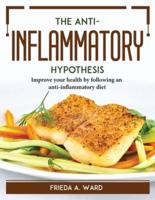 The Anti-Inflammatory Hypothesis