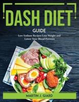 DASH DIET GUIDE: Low Sodium Recipes Lose Weight and Lower Your Blood Pressure