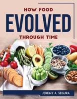 How Food Evolved Through Time