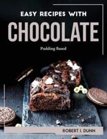 EASY RECIPES WITH CHOCOLATE: Pudding Based