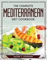 The Complete Mediterranean Diet Cookbook