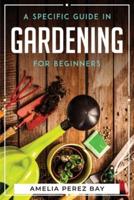 A Specific Guide in Gardening for Beginners