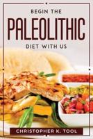 BEGIN THE PALEOLITHIC DIET WITH US