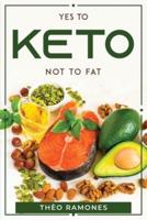 Yes to Keto Not to Fat