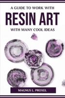 A Guide to Work With Resin Art With Many Cool Ideas