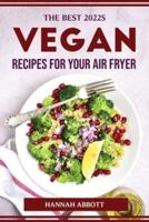 THE BEST 2022S VEGAN RECIPES FOR YOUR AIR FRYER