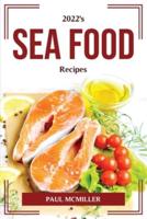 2022's Sea Food Recipes