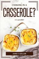 COOKING IN A CASSEROLE?: it is possible!