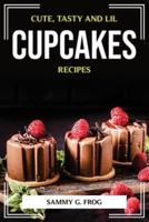 CUTE, TASTY AND LIL CUPCAKES RECIPES