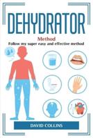 Dehydrator Method: Follow my super easy and effective method