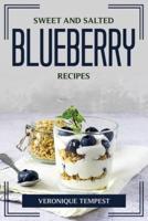 SWEET AND SALTED BLUEBERRY RECIPES