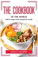 THE COOKBOOK OF THE WORLD: Full of recipes from around the world!