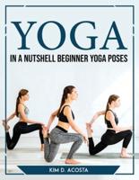 Yoga in a Nutshell Beginner Yoga Poses