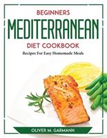 Beginners Mediterranean Diet Cookbook
