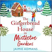 The Gingerbread House in Mistletoe Gardens