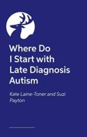 Where Do I Start With Late Diagnosis Autism