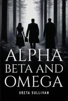 Alpha, Beta And Omega