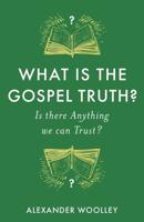 What Is the Gospel Truth?