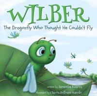 Wilber, the Dragonfly Who Thought He Couldn't Fly