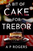 A Bit of Cake for Trebor