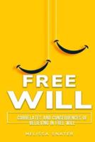 Correlates and Consequences of Believing in Free Will