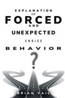 Explanation of Forced and Unexpected Choice Behavior