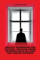 Anxiety Depression And Suicidal Ideation Among Patients With Hiv Aids And Cancer Patients