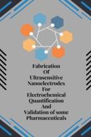 Fabrication of Ultrasensitive Nanoelectrodes for Electrochemical Quantification and Validation of Some Pharmaceuticals