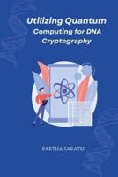 Utilizing Quantum Computing for DNA Cryptography