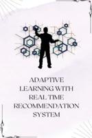 Adaptive Learning With Real Time Recommendation System