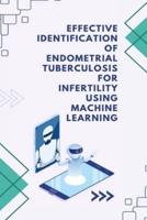 Effective Identification of Endometrial Tuberculosis for Infertility Using Machine Learning