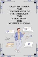 Analysis Design and Development of Technologies and Strategies for Mobile Learning