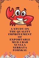 A Study on the Quality Improvement of Exportable Mud Crab Scylla Serrata Forskal