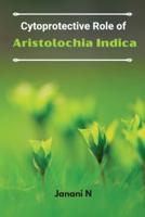 Cytoprotective Role of Aristolochia Indica