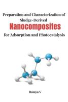 Preparation and Characterization of Sludge-Derived Nanocomposites for Adsorption and Photocatalysis.