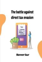 The Battle Against Direct Tax Evasion