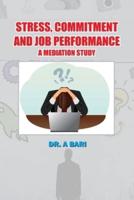 Stress, Commitment and Job Performance a Mediation Study