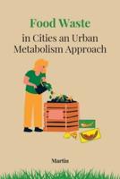 Food Waste in Cities an Urban Metabolism Approach