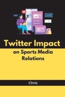 Twitter Impact on Sports Media Relations