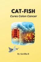 Cat-Fish Cures Colon Cancer
