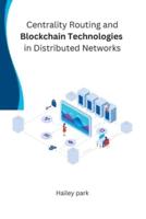 Centrality Routing and Blockchain Technologies in Distributed Networks